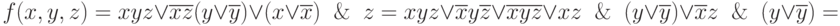 f(x,y,z) = xyz \vee \overline{x} \overline{z} (y \vee \overline{y}) \vee (x \vee \overline{x}) \And z = xyz\vee\overline{x}y\overline{z}\vee\overline{x}\overline{y}\overline{z}\vee xz\And (y\vee\overline{y}) \vee\overline{x}z\And (y\vee\overline{y}) =