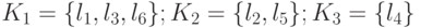 K_1=\{l_1, l_3, l_6\}; K_2=\{l_2, l_5\}; K_3=\{l_4\}