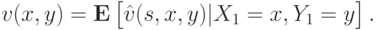 v(x,y) = \mathbf E\left[\vphantom{1^2}\hat v(s,x,y)|X_1 = x, Y_1 = y\right].