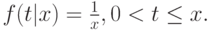 f(t|x)=\frac1x, 0 < t \le x.