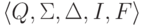 \langle Q , \Sigma , \Delta , I , F \rangle