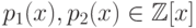 p_1(x), p_2(x) \in \mathbb Z[x]