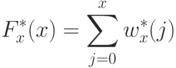 F_{x}^{*}(x) = sum_{j=0}^{x}{w_{x}^{*}(j)}