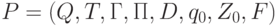 P = (Q, T, \Gamma, \Pi, D, q_0,
Z_0, F)