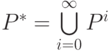 P^\ast =\bigcup\limits_{i=0}^\infty {P^i} 