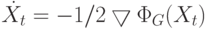 \dot {X}_t=-1/2\bigtriangledown \Phi_G(X_t)