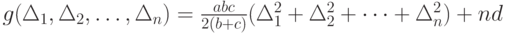 g(\Delta_1, \Delta_2, \dots,\Delta_n)=\frac {abc}{2(b+c)} (\Delta_1^2+\Delta_2^2+\dots+\Delta_n^2)+nd