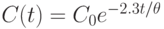 C(t) = C_0e^{-2.3 t/ \theta}