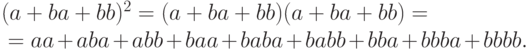 \begin{multiline*}
(a+ba+bb)^2= (a+ba+bb)(a+ba+bb) = {} \\
{} = aa + aba + abb + baa +baba+ babb + bba + bbba + bbbb.
        \end{multiline*}