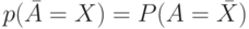 p(\bar A =X)=P(A= \bar X)