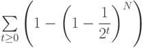 $$\sum \limits_{t\geq 0}\left(1-\left(1-\dfrac{1}{2^{t}}\right)^{N}\right)$$