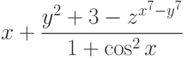 x+\frac{y^2+3-z^{x^7-y^7}}{1+\cos^2x}