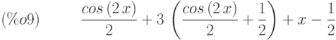 \frac{cos\left( 2\,x\right) }{2}+3\,\left( \frac{cos\left( 2\,x\right) }{2}+\frac{1}{2}\right) +x-\frac{1}{2}\leqno{(\%o9) }