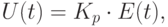 U(t) = K_p  \cdot E(t),
