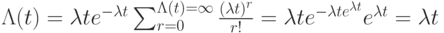 \Lambda (t)= \lambda te^{- \lambda t} \sum_{r=0}^{ \Lambda (t)= \infty } \frac{( \lambda t)^r}{r!}= \lambda te^{- \lambda te^{ \lambda t}} e^{ \lambda t}= \lambda t