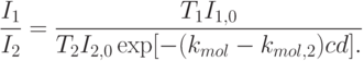 \frac{I_1}{I_2}=\frac{T_1I_{1,0}}{T_2I_{2,0}\exp[-(k_{mol}-k_{mol,2})cd].