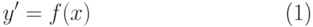 \begin{equation}
  y'=f(x) 
\end{equation}