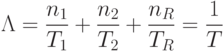 \Lambda = \frac{n_1}{T_1}+\frac{n_2}{T_2}+ \ldot \frac{n_R}{T_R}=\frac{1}{T}