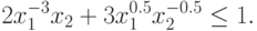 2 x_{1}^{-3}x_{2}+3 x_{1}^{0.5}x_{2}^{-0.5}\leq 1.