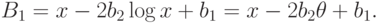 B_1=x-2b_2\log x+b_1=x-2b_2\theta +b_1.