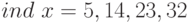 ind x=5,14,23,32