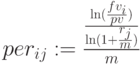 per_{ij}:=\frac{\frac{\ln(\frac{fv_i}{pv})}{\ln(1+\frac{r_j}{m})}}{m}