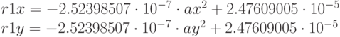 r1x=-2.52398507\cdot 10^{-7}\cdot ax^2+2.47609005\cdot 10^{-5}\\
r1y=-2.52398507\cdot 10^{-7}\cdot ay^2+2.47609005\cdot 10^{-5}
