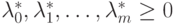 \lambda_0^*, \lambda_1^*, \ldots, \lambda_m^* \ge 0