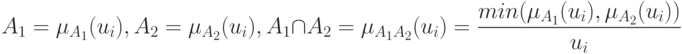 A_1=\mu_{A_1}(u_i), A_2=\mu_{A_2}(u_i), A_1 \cap A_2 =\mu_{A_1A_2}(u_i) = \frac {min(\mu_{A_1}(u_i), \mu_{A_2}(u_i))}{u_i}