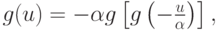 $  g(u) = - \alpha g\left[{g\left({- \frac{u}{\alpha }}\right)}\right], $