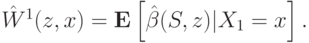\hat W^1(z,x) = \mathbf E\left[\vphantom{1^2}\hat\beta(S,z) | X_1 = x\right].