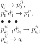 q_j \rightarrow p_0^{ji},\\ p_0^{ji}d_1^i \rightarrow p_1^{ji},\\ 
 \bullet \ \bullet\ \bullet \\
 p_{k_i-1}^{ji}d_{k_i}^i \rightarrow p_{k_i}^{ji},\\ p_{k_i}^{ji} \rightarrow q_r