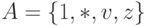 A = \{1, \ast, v, z\}