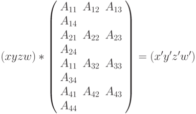 (x y z w)*\left( \begin{array}{ccc} A_{11} & A_{12} & A_{13} & A_{14} \\ A_{21} & A_{22} & A_{23} & A_{24} \\ A_{11} & A_{32} & A_{33} & A_{34} \\ A_{41} & A_{42} & A_{43} & A_{44} \end{array} \right) = (x' y' z' w')