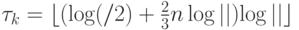 \tau_k=\lfloor \slashfrac{(\log(\eps/2)+\frac{2}{3}n\log|\calA|)}{\log|\calQ|} \rfloor