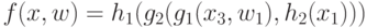 f(x,w)=h_1(g_2(g_1(x_3,w_1),h_2(x_1)))