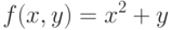 $ f(x,y)=x^2+y$