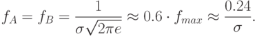 f_A = f_B = \frac{1}{\sigma \sqrt{2\pi e}} \approx 0.6 \cdot f_{max} \approx \frac{0.24}{\sigma}.