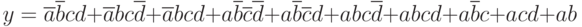 y=\overline{a}\overline{b}cd + \overline{a}bc\overline{d}+\overline{a}bcd + 
     a\overline{b}\overline{c}\overline{d} + a\overline{b}\overline{c}d +
     abc\overline{d} + abcd + a\overline{b}c + acd + ab