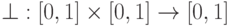 \bot :\left[ {0,1} \right] \times \left[ {0,1} \right] \to \left[ {0,1} \right]