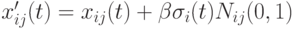 x'_{ij}(t)=x_{ij}(t)+\beta\sigma_i(t)N_{ij}(0,1)