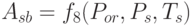 A_{sb} = f_8(P_{or}, P_s, T_s)