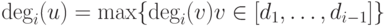 \deg_i(u)= 
\max\{\deg_i(v)\sep
         v\in[d_1,\ldots,d_{i-1}]\}