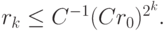 r_k  \le C^{- 1} (Cr_0)^{2^k}.