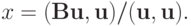 x = (\mathbf{Bu},\mathbf{u})/(\mathbf{u},\mathbf{u}).