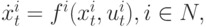 \dot{x}^i_t=f^i(x^i_t,u^i_t), i \in N,